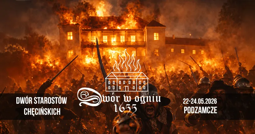 „Dwór w ogniu 1655”. Rekordowa rekonstrukcja historyczna w Podzamczu. 22-24 Maja 2026r